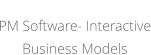PM Software- InteractiveBusiness Models